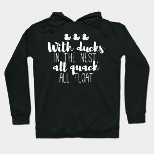 Funny Ducks and Quack Float Puns Quote Design II Hoodie